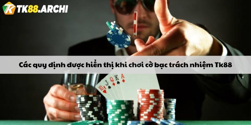 Các quy định được hiển thị khi chơi cờ bạc trách nhiệm Tk88