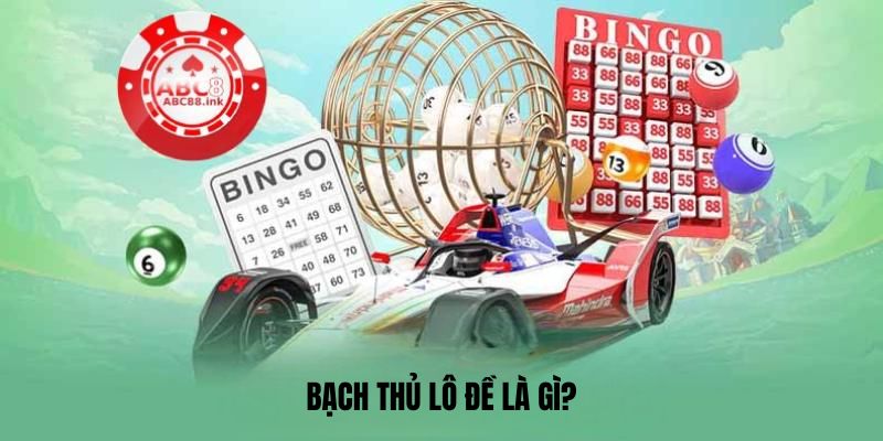 Bạch thủ lô đề là gì?