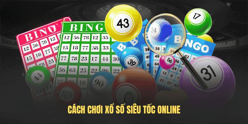 Cách chơi Xổ số siêu tốc online