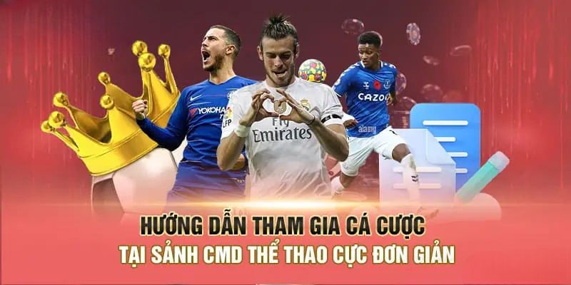 Hướng dẫn tham gia cá cược tại sảnh Bóng CMD