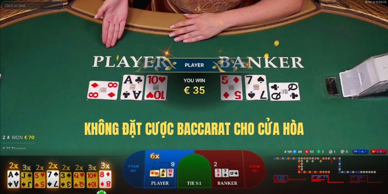 Không đặt cược Baccarat cho cửa hòa