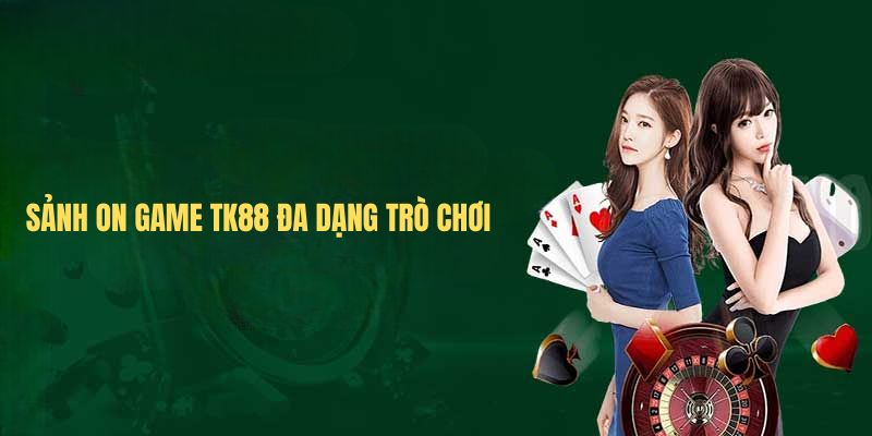 Sảnh On game TK88 đa dạng trò chơi