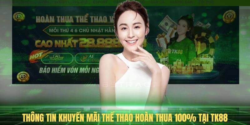 Thông tin khuyến mãi thể thao hoàn thua 100% tại TK88