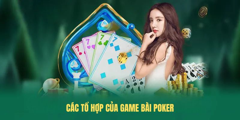 Các tổ hợp của game bài Poker