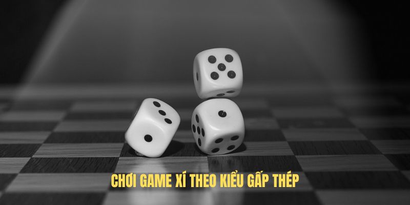 Chơi game xí theo kiểu gấp thép