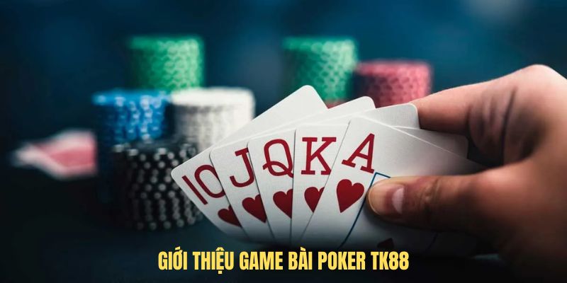 Giới thiệu game bài poker TK88