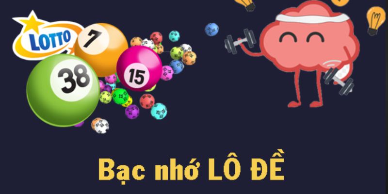 Khái niệm lô đề bạc nhớ là gì?