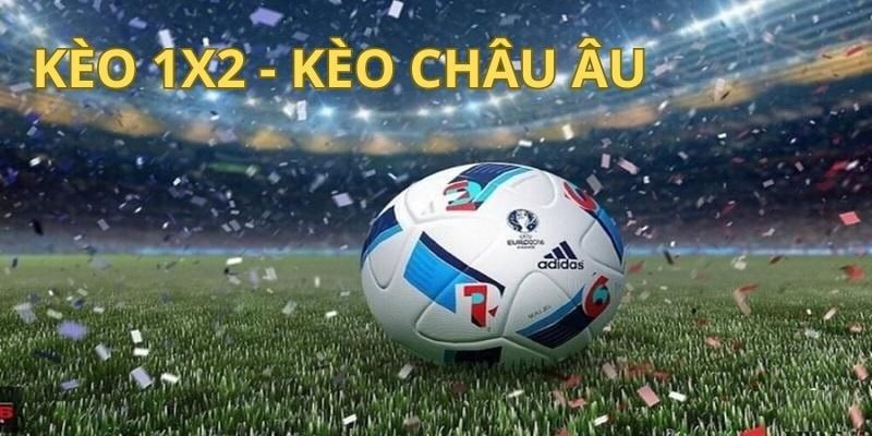 Kèo châu âu 1x2