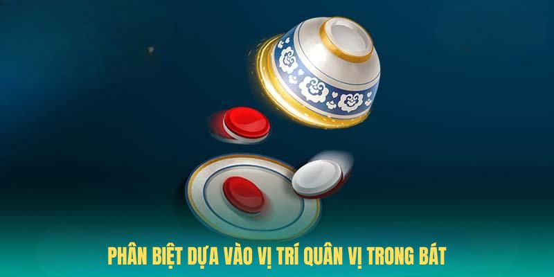 Phân biệt dựa vào vị trí quân vị trong bát