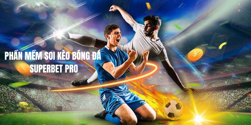 Phần mềm soi kèo bóng đá Superbet Pro