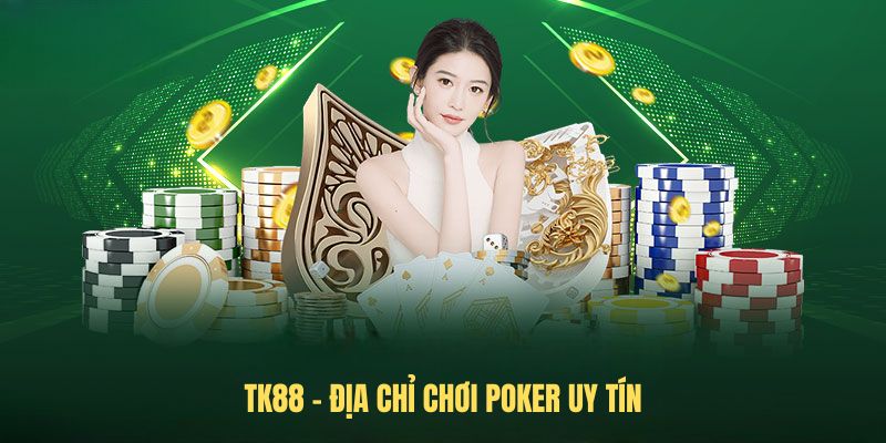 TK88 - Địa chỉ chơi Poker uy tín